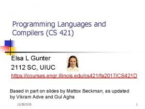 Programming Languages and Compilers CS 421 Elsa L