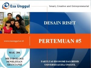 DESAIN RISET PERTEMUAN 5 MAK 204 METODOLOGI PENELITIAN