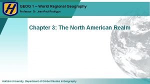 GEOG 1 World Regional Geography Professor Dr JeanPaul