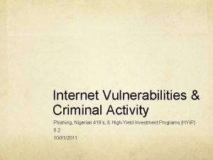 Internet Vulnerabilities Criminal Activity Phishing Nigerian 419s HighYield