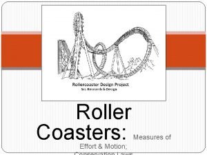 Roller Coasters Effort Motion Measures of Who likes