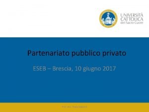 Partenariato pubblico privato ESEB Brescia 10 giugno 2017