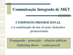 Comunicao Integrada de MKT COMPOSTO PROMOCIONAL a combinao