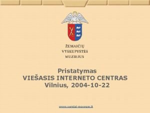 Pristatymas VIEASIS INTERNETO CENTRAS Vilnius 2004 10 22