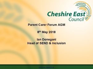 Parent Carer Forum AGM 8 th May 2018
