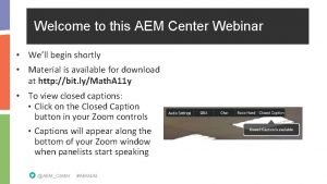 Welcome to this AEM Center Webinar Well begin