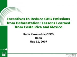 Incentives to Reduce GHG Emissions from Deforestation Lessons