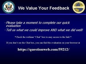 We Value Your Feedback Please take a moment