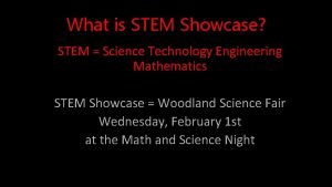 What is STEM Showcase STEM Science Technology Engineering
