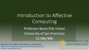 Introduction to Affective Computing Professor Beste Filiz Yuksel