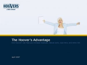 The Hoovers Advantage How Hoovers can help you