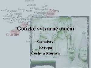 Gotick vtvarn umn Sochastv Evropa echy a Morava