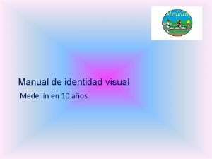 Manual de identidad visual Medelln en 10 aos