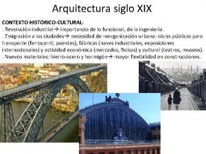 Arquitectura siglo XIX CONTEXTO HISTRICOCULTURAL Revolucin industrial importancia