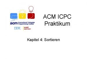 ACM ICPC Praktikum Kapitel 4 Sortieren bersicht Problem