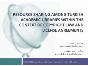 RESOURCE SHARING AMONG TURKISH ACADEMIC LIBRARIES WITHIN THE