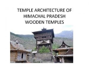 TEMPLE ARCHITECTURE OF HIMACHAL PRADESH WOODEN TEMPLES Temple