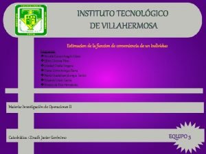 INSTITUTO TECNOLGICO DE VILLAHERMOSA Estimacion de la funcion