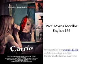 Prof Myrna Monllor English 124 All images taken