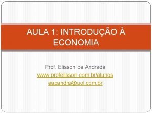 AULA 1 INTRODUO ECONOMIA Prof Elisson de Andrade