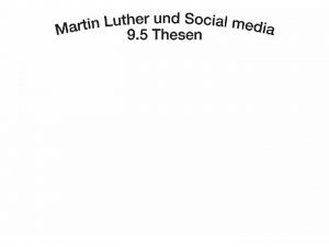 Martin Luther als Blogger Martin Luther als Blogger