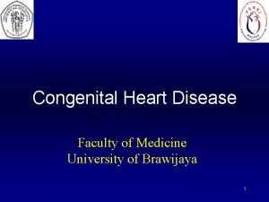 Congenital Heart Disease Faculty of Medicine University of