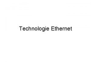 Technologie Ethernet Plan wykadu Technologie sieci LAN Historia