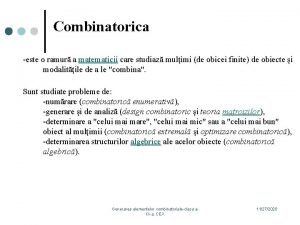 Combinatorica este o ramur a matematicii care studiaz