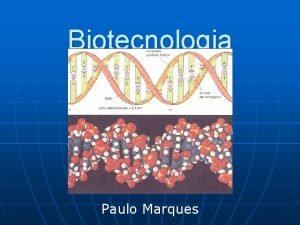 Biotecnologia Paulo Marques Processos biolgicos difcil de definir