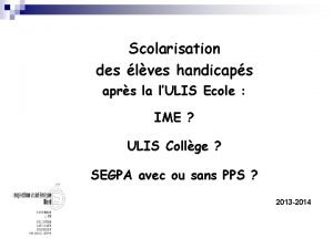 Scolarisation des lves handicaps aprs la lULIS Ecole