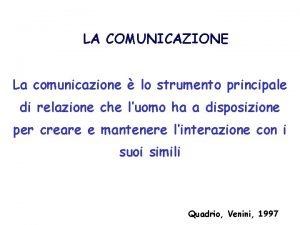 LA COMUNICAZIONE La comunicazione lo strumento principale di
