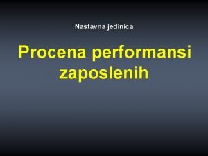 Nastavna jedinica Procena performansi zaposlenih O emu razgovaramo