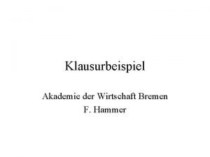 Klausurbeispiel Akademie der Wirtschaft Bremen F Hammer Ausgangssituation