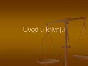 Uvod u krivnju Naelo krivnje n n krivnja