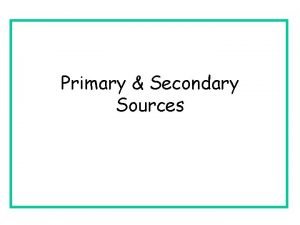 What are secondary sources