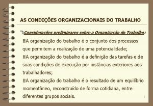 AS CONDIES ORGANIZACIONAIS DO TRABALHO Consideraes preliminares sobre