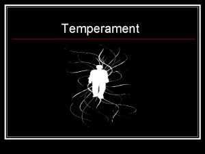 Temperament Zkladn charakteristika Temperament dynamick vlastnosti osobnosti v
