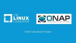 ONAP Data Model Problem Data Model ETSI SOL