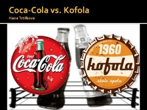Kofola vs coca-cola Kofola vs coca-cola