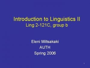 Introduction to Linguistics II Ling 2 121 C