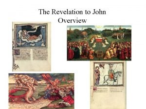 The Revelation to John Overview The Revelation to