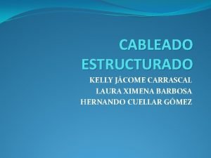 CABLEADO ESTRUCTURADO KELLY JCOME CARRASCAL LAURA XIMENA BARBOSA