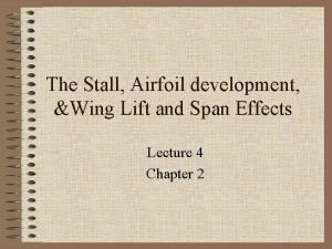 The Stall Airfoil development Wing Lift and Span