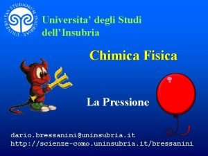 Universita degli Studi dellInsubria Chimica Fisica La Pressione