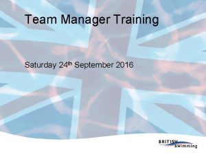 Team Manager Training Saturday 24 th September 2016