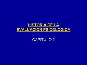 HISTORIA DE LA EVALUACION PSICOLOGICA CAPITULO 2 INTRODUCCION