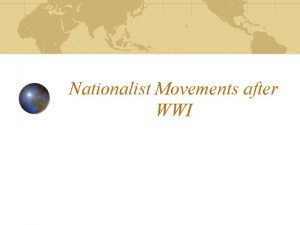 Nationalist Movements after WWI What led to the