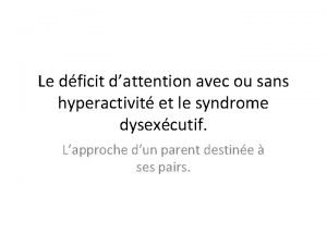 Le dficit dattention avec ou sans hyperactivit et