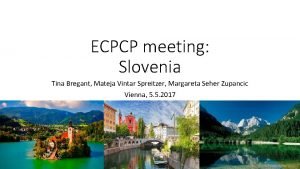 ECPCP meeting Slovenia Tina Bregant Mateja Vintar Spreitzer