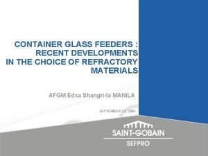 CONTAINER GLASS FEEDERS RECENT DEVELOPMENTS IN THE CHOICE